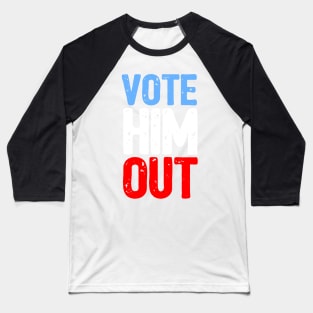 Vote Him Out Baseball T-Shirt